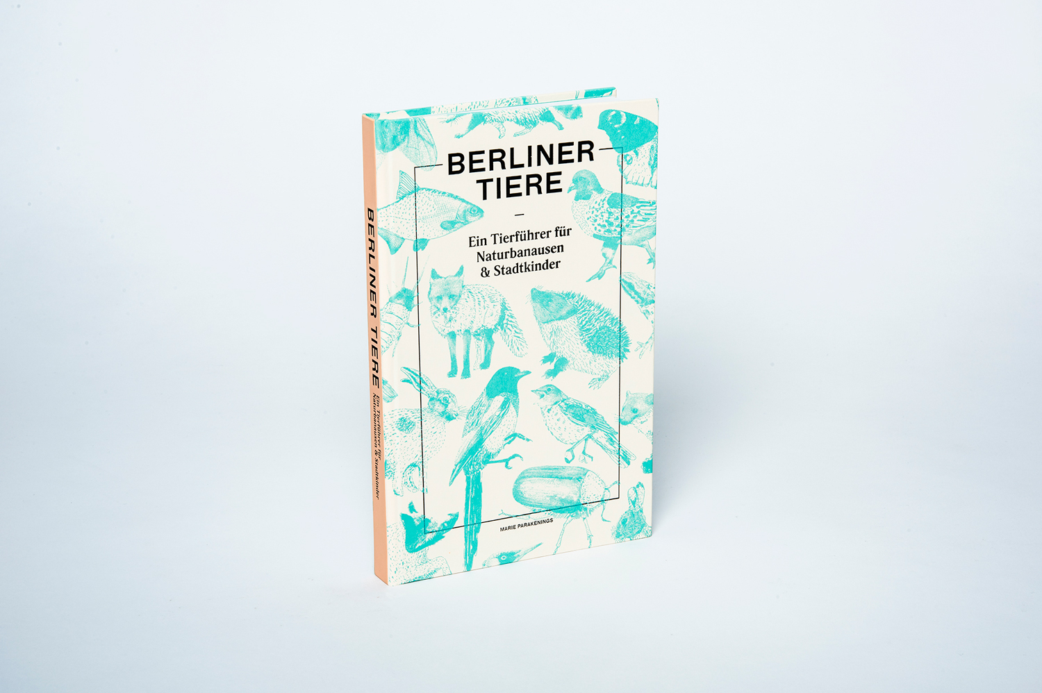 Berliner Tiere - Ein Tierführer für Naturbanausen &  Stadtkinder