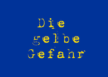 Die gelbe Gefahr Die gelbe Gefahr